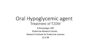 Oral Hypoglycemic agent Treatment of T 2 DM