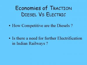 Economies of TRACTION DIESEL VS ELECTRIC How Competitive