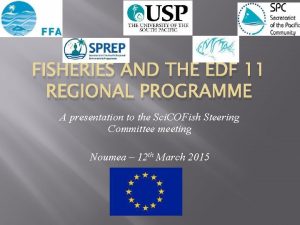 FISHERIES AND THE EDF 11 REGIONAL PROGRAMME A