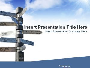 Insert Presentation Title Here Insert Presentation Summary Here