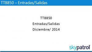 TT 8850 EntradasSalidas TT 8850 EntradasSalidas Diciembre 2014