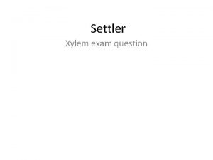 Settler Xylem exam question Module 2 Exchange and