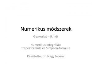 Numerikus mdszerek Gyakorlat 9 ht Numerikus integrls trapzformula