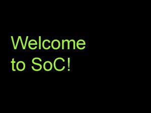 Welcome to So C CS 1101 S or