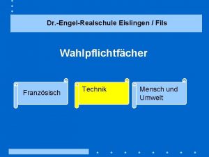 Dr EngelRealschule Eislingen Fils Wahlpflichtfcher Franzsisch Technik Mensch