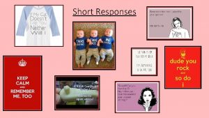 Short Responses Responses to positive statements using the