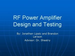 RF Power Amplifier Design and Testing By Jonathan