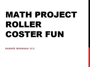 MATH PROJECT ROLLER COSTER FUN RASHED MOSABAH 122