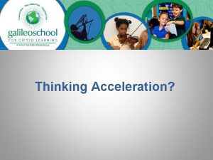 Thinking Acceleration What is Acceleration Acceleration is an