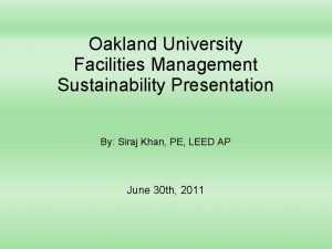 Oakland University Facilities Management Sustainability Presentation By Siraj