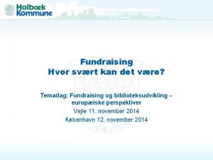 Fundraising Hvor svrt kan det vre Temadag Fundraising