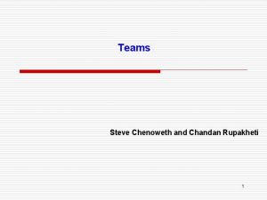 Teams Steve Chenoweth and Chandan Rupakheti 1 Roles