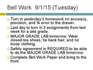 Bell Work 9115 Tuesday Turn in yesterdays homework