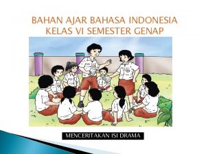 BAHAN AJAR BAHASA INDONESIA KELAS VI SEMESTER GENAP