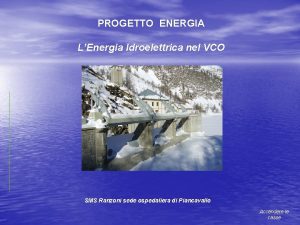 PROGETTO ENERGIA LEnergia Idroelettrica nel VCO SMS Ranzoni
