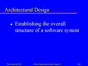 Architectural Design l Establishing the overall structure of