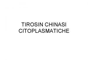 TIROSIN CHINASI CITOPLASMATICHE TIROSIN CHINASI CITOPLASMATICHE PH SH