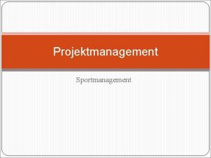 Projektmanagement Sportmanagement Zentrale Fragen Was ist ein Projekt
