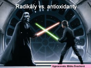 Radikly vs antioxidanty Vypracovala Elika vachov Obsah Voln