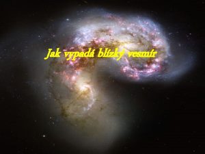 Jak vypad blzk vesmr Co vidme na obloze