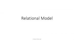 Relational Model Ali Akbar Mohammadi Introduction Proposed by