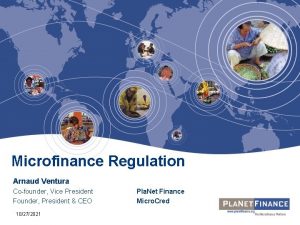 Microfinance Regulation Arnaud Ventura Cofounder Vice President Founder