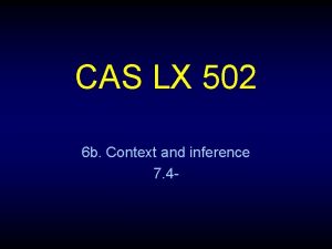 CAS LX 502 6 b Context and inference