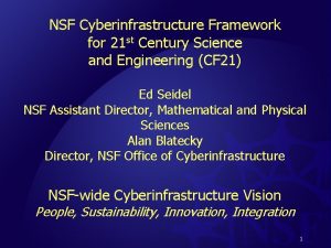NSF Cyberinfrastructure Framework for 21 st Century Science