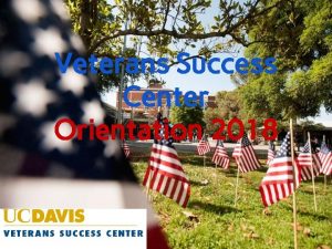 Veterans Success Center Orientation 2018 Agenda Welcome Introductions