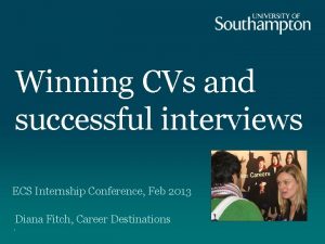 Winning CVs and successful interviews ECS Internship Conference