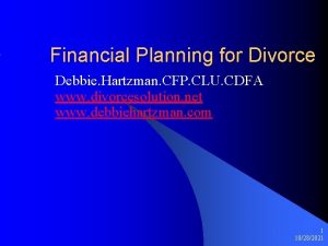 Financial Planning for Divorce Debbie Hartzman CFP CLU