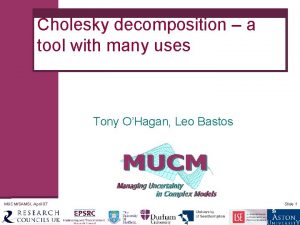 Cholesky decomposition a tool with many uses Tony