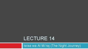 LECTURE 14 Israa wa Al Miraj The Night