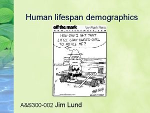 Human lifespan demographics AS 300 002 Jim Lund