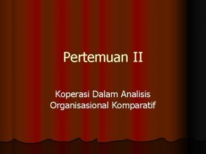 Pertemuan II Koperasi Dalam Analisis Organisasional Komparatif Identitas