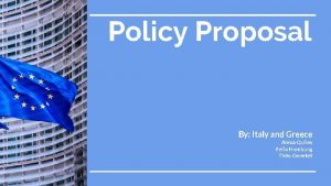 Policy Proposal By Italy and Greece Alexa Quiles