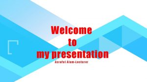 Welcome to my presentation Asr afu l AlamLec