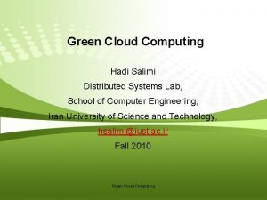 Green Cloud Computing Hadi Salimi Distributed Systems Lab
