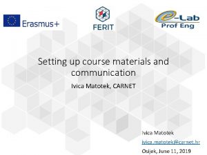 Setting up course materials and communication Ivica Matotek