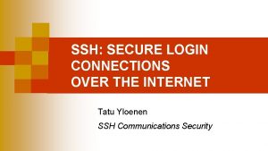 SSH SECURE LOGIN CONNECTIONS OVER THE INTERNET Tatu