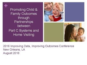 Promoting Child Family Outcomes through Partnerships between Part