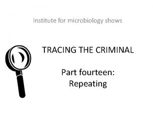 Institute for microbiology shows L TRACING THE CRIMINAL