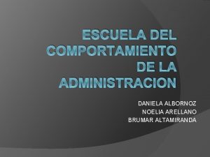 ESCUELA DEL COMPORTAMIENTO DE LA ADMINISTRACION DANIELA ALBORNOZ