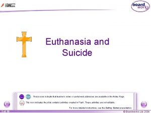 Euthanasia and Suicide These icons indicate that teachers
