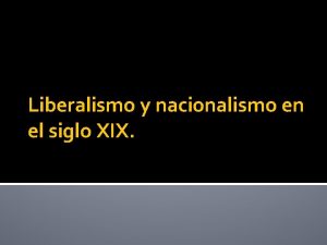 Liberalismo y nacionalismo en el siglo XIX La