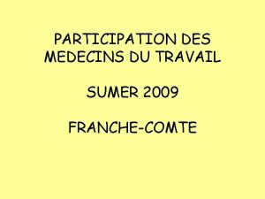 PARTICIPATION DES MEDECINS DU TRAVAIL SUMER 2009 FRANCHECOMTE