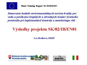 Phare Twinning Project SK 05IBEN01 Stanovenie hodnt environmentlnych