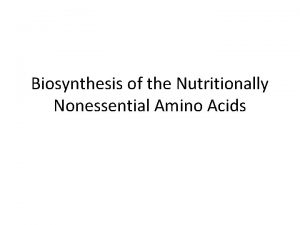 Biosynthesis of the Nutritionally Nonessential Amino Acids BIOMEDICAL