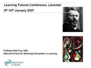 Learning Futures Conference Leicester 9 th10 th January