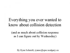 Everything you ever wanted to know about collision